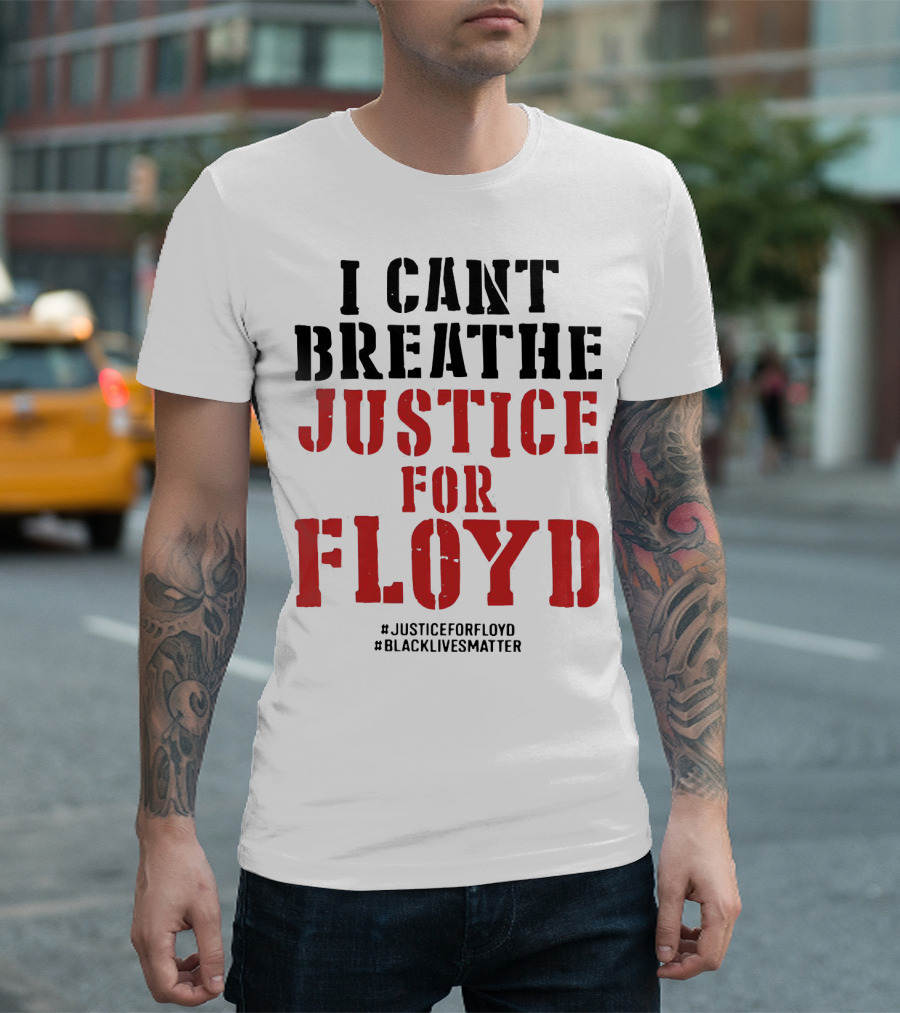 I Can't Breathe Justice For Floyd #JusticeForFloyd #BlackLivesMatter T-Shirt
