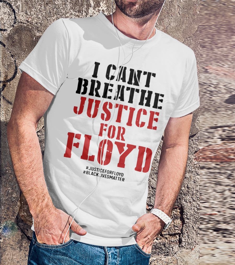I Can't Breathe Justice For Floyd #JusticeForFloyd #BlackLivesMatter T-Shirt