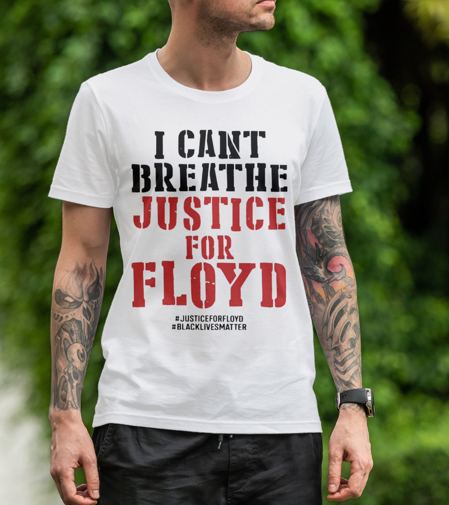 I Can't Breathe Justice For Floyd #JusticeForFloyd #BlackLivesMatter T-Shirt