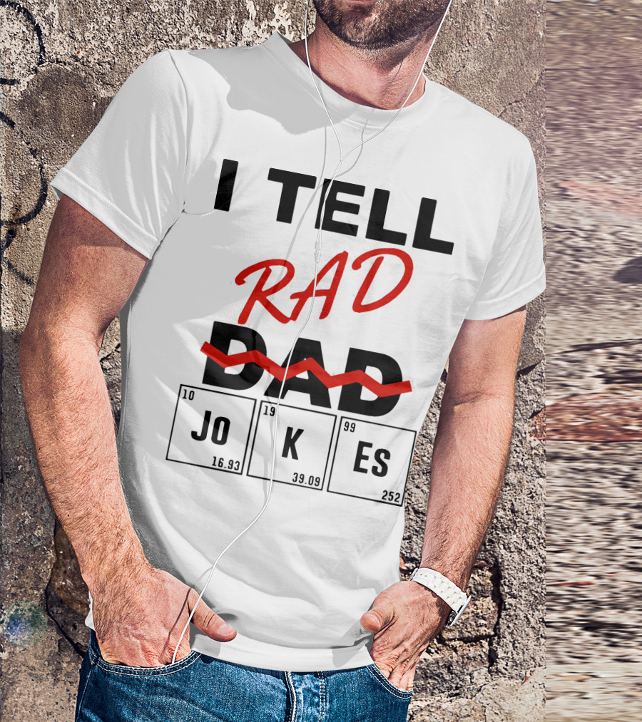 I Tell Rad Dad Jokes With Periodic Table Elements T-Shirt