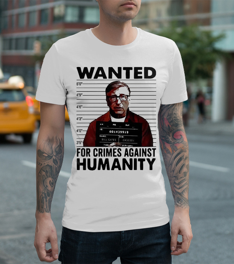 Wanted Crimes Against Humanity Bill Gates Mugshot T-Shirt