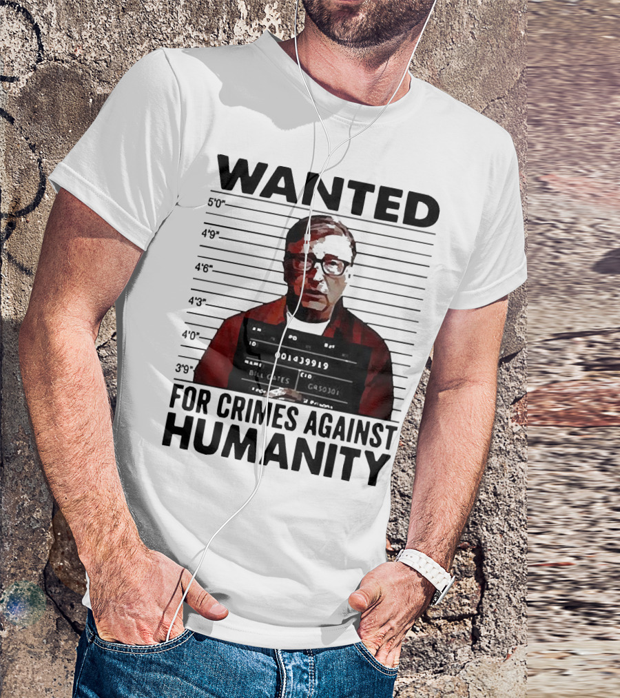 Wanted Crimes Against Humanity Bill Gates Mugshot T-Shirt