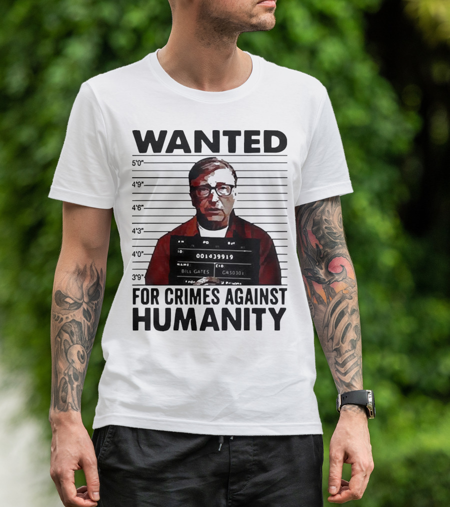 Wanted Crimes Against Humanity Bill Gates Mugshot T-Shirt