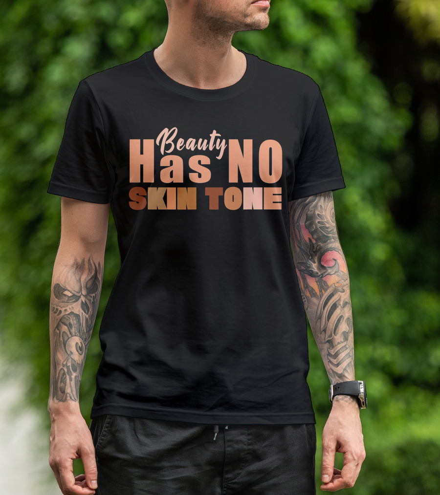 Beauty Has No Skin Tone T-Shirt