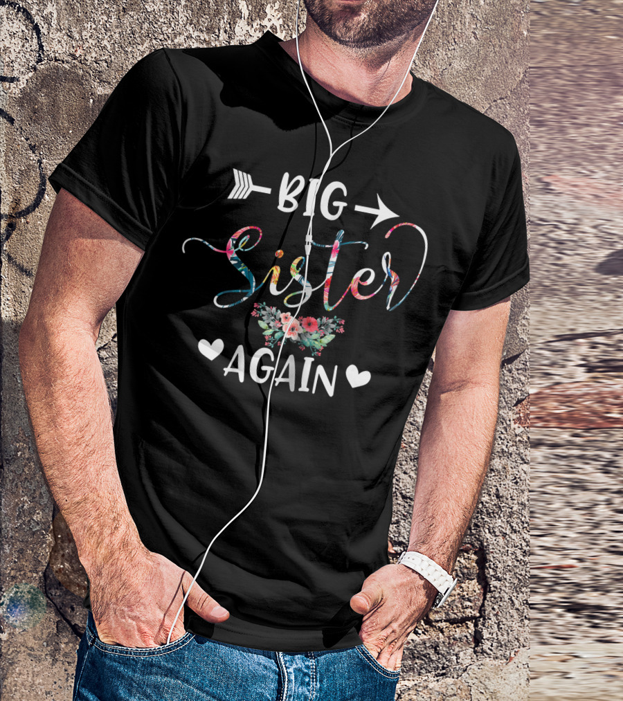 Big Sister Again Floral Arrow Heart Older Daughter Sibling T-Shirt