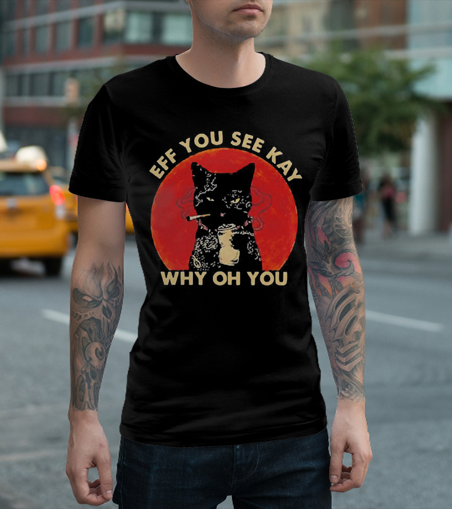 Eff You See Kay Why Oh You Black Cat Smoking Sunset T-Shirt