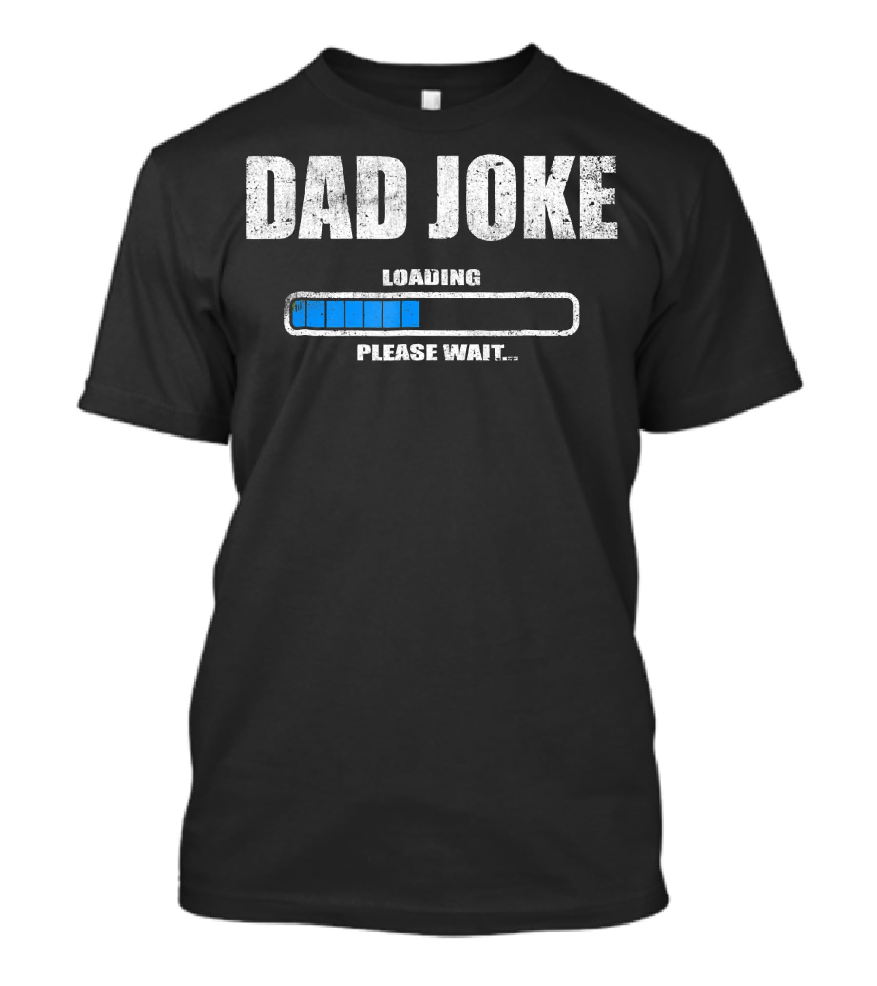 Dad Joke Loading Please Wait Daddy Father Humor T-Shirt