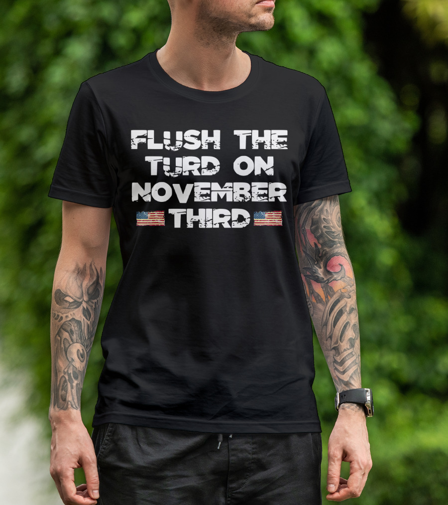 Flush The Turd On November Third American Flags T-Shirt