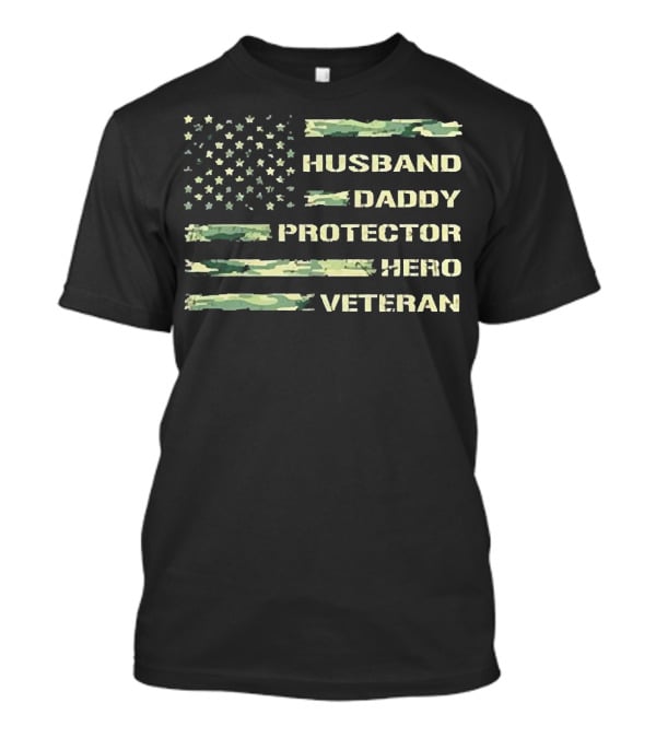 Husband Daddy Protector Hero Veteran American Flag T-Shirt