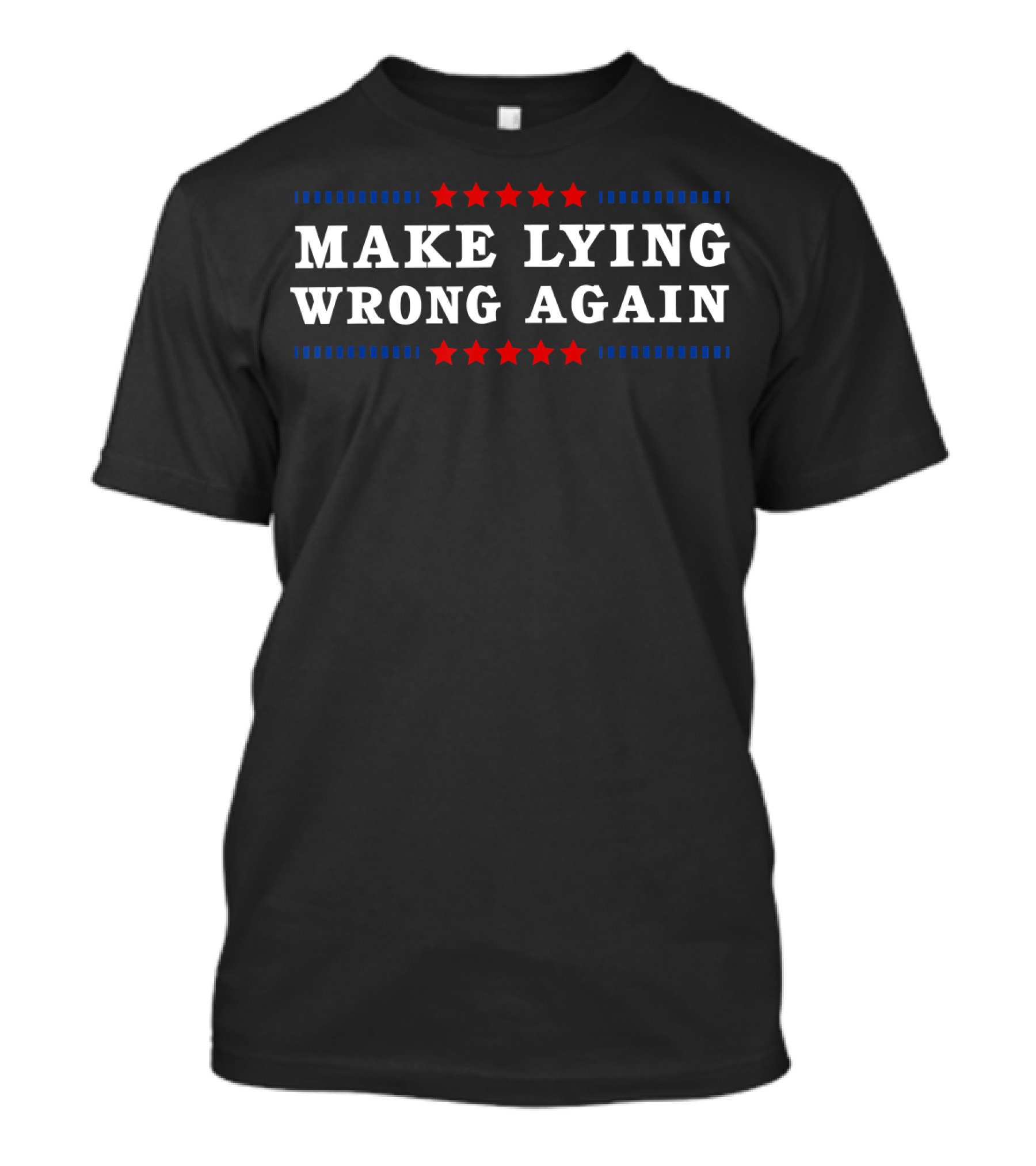 Make Lying Wrong Again Anti Trump Political Satire Red Stars Blue Stripes T-Shirt