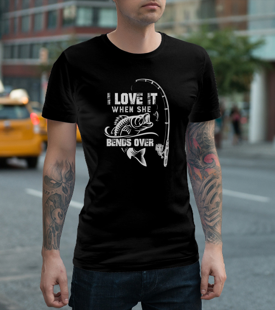 Love When She Bends Over Funny Fishing Mens T-Shirt