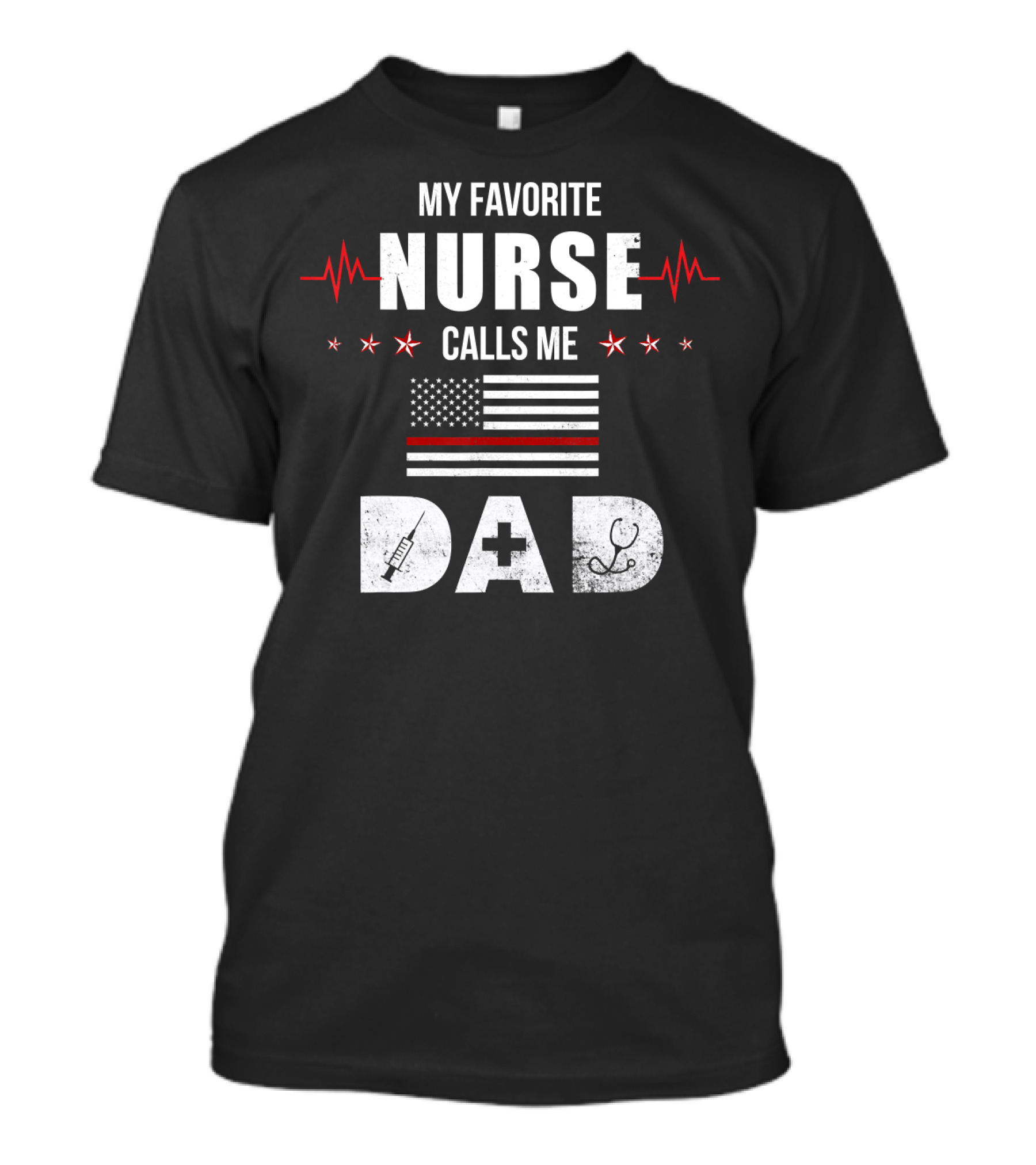 My Favorite Nurse Calls Me Dad American Flag Nursing Father's Day Dad T-Shirt