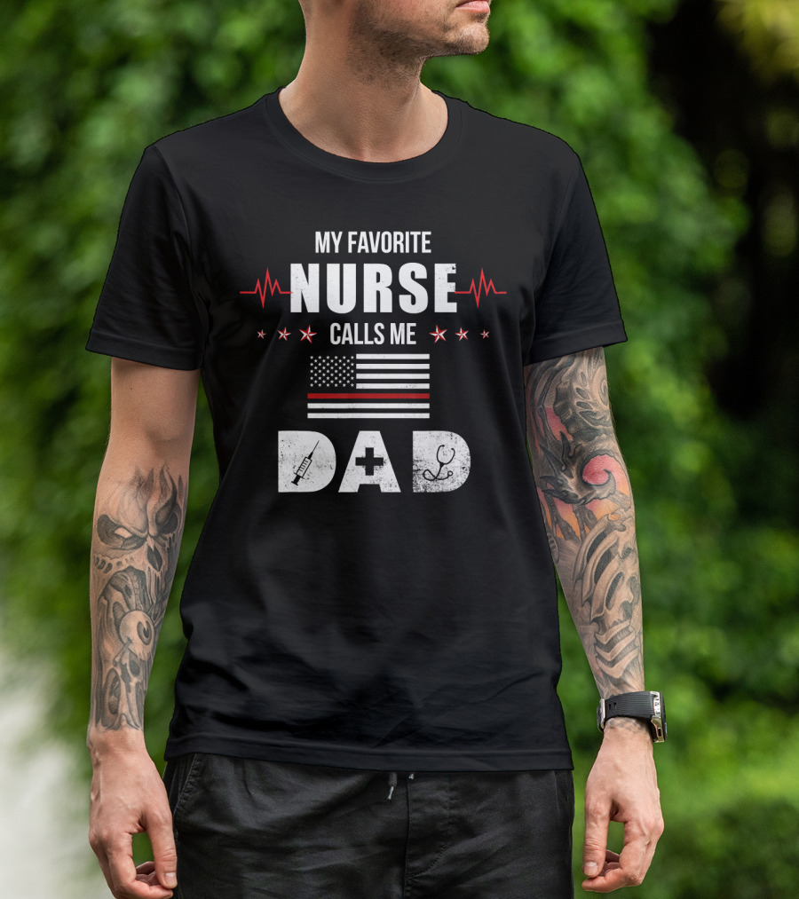 My Favorite Nurse Calls Me Dad American Flag Nursing Father's Day Dad T-Shirt