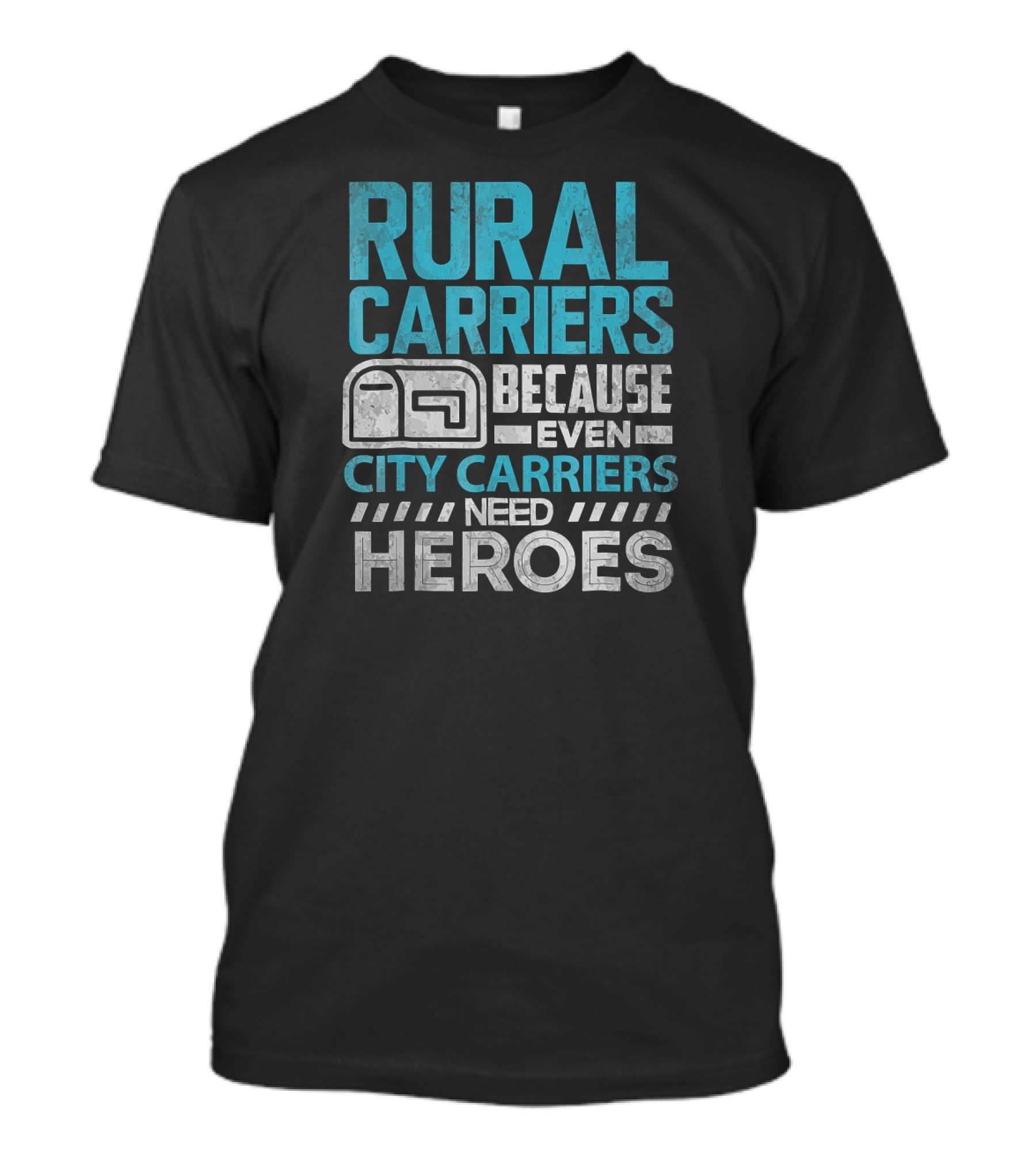Rural Carriers Because Even City Carriers Need Heroes T-Shirt