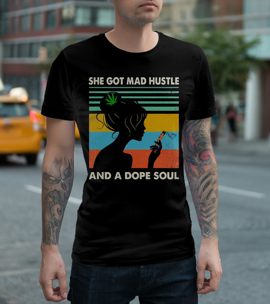 She Got Mad Hustle and a Dope Soul Cannabis Silhouette with Leaf and Stripes T-Shirt