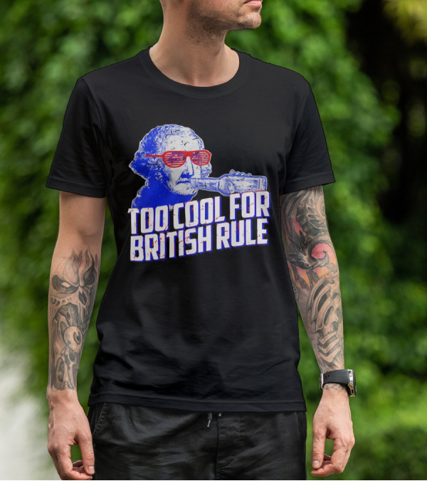 Too Cool For British Rule George Washington Red Sunglasses And Bottle T-Shirt