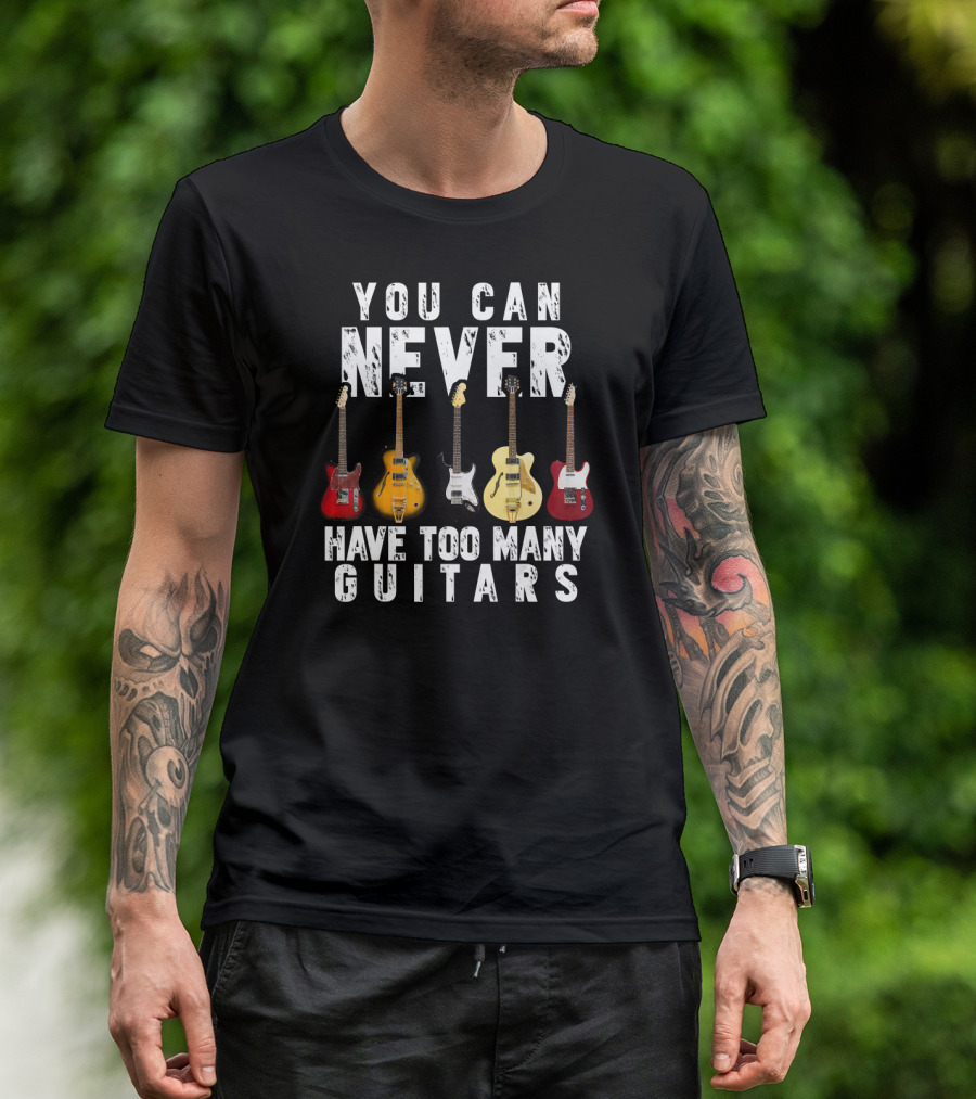 You Can Never Have Too Many Guitars Music Electric Collection T-Shirt