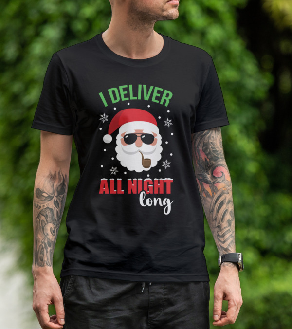 I Deliver All Night Long Santa With Sunglasses And Pipe T-Shirt