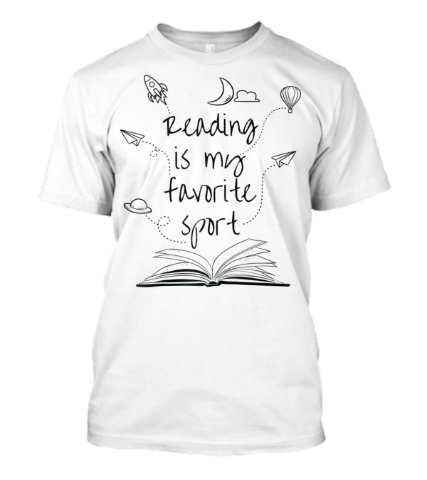 Reading Is My Favorite Sport Funny Reader Book With Rocket Moon Cloud Hot Air Balloon Paper Airplanes And Open Book T-Shirt