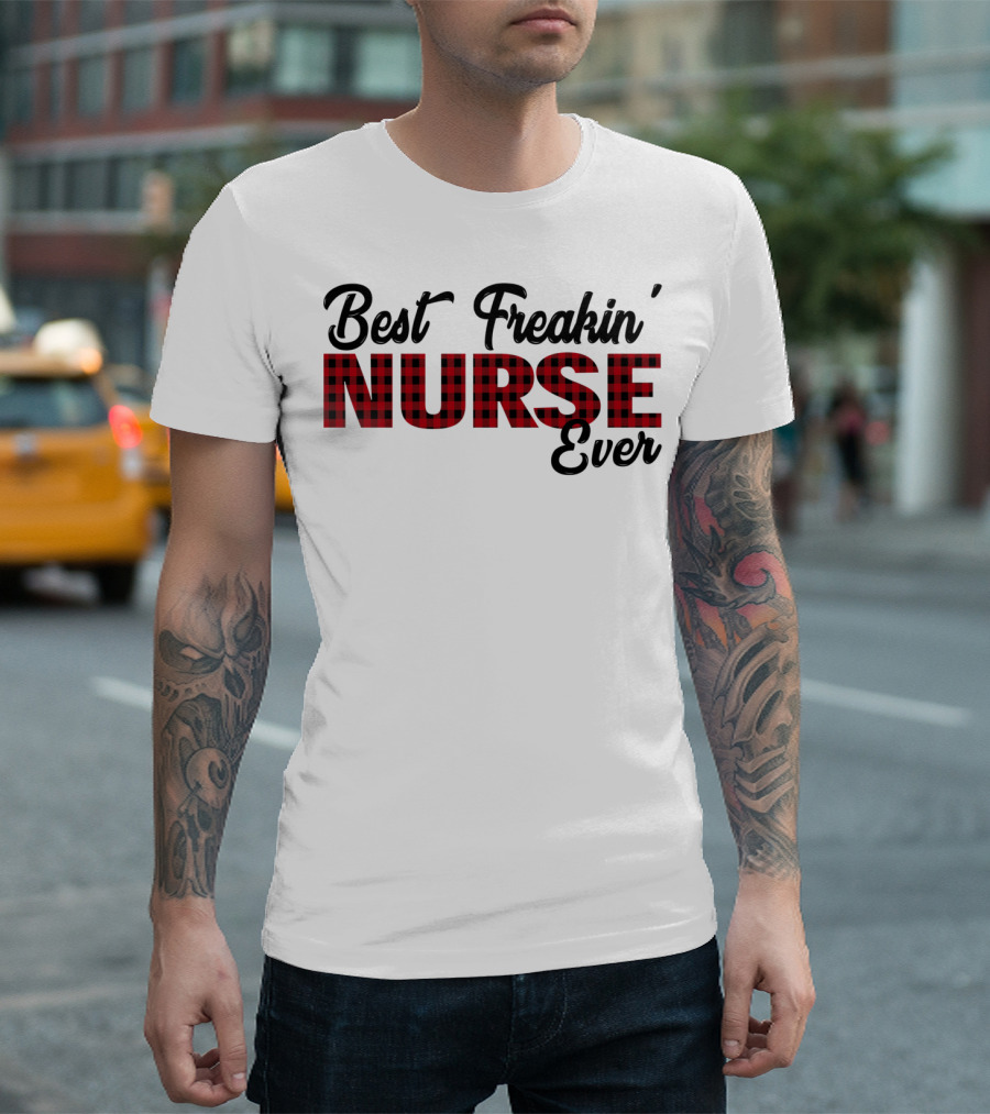 Best Freakin' Nurse Ever Red Plaid T-Shirt