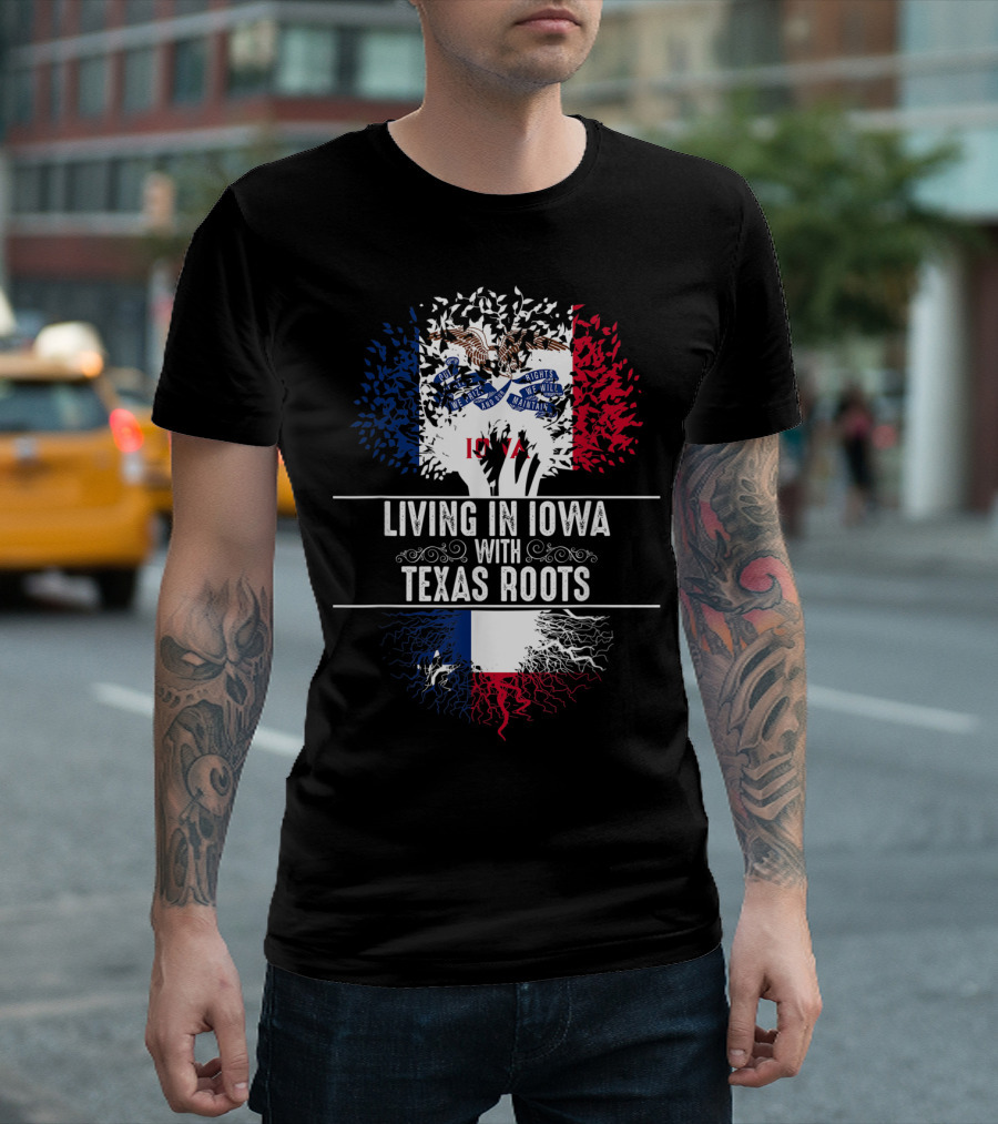 Living In Iowa With Texas Roots Iowa State Flag Tree T-Shirt