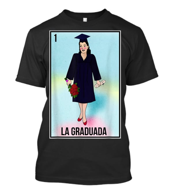 La Graduada Latina Graduate Loteria Card Number One T-Shirt