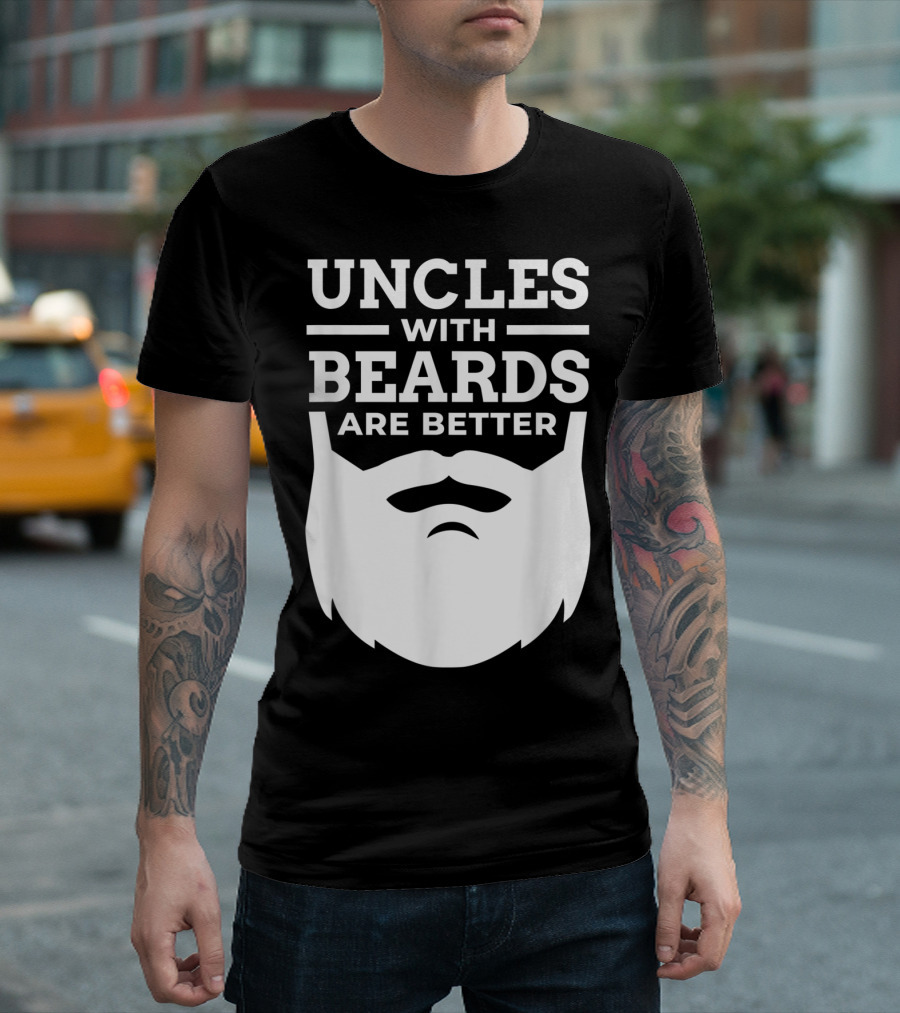 UNCLES WITH BEARDS ARE BETTER T-Shirt