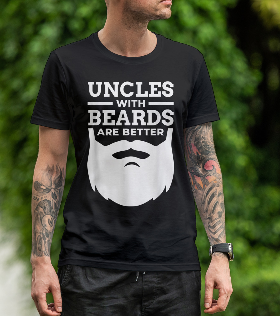 UNCLES WITH BEARDS ARE BETTER T-Shirt