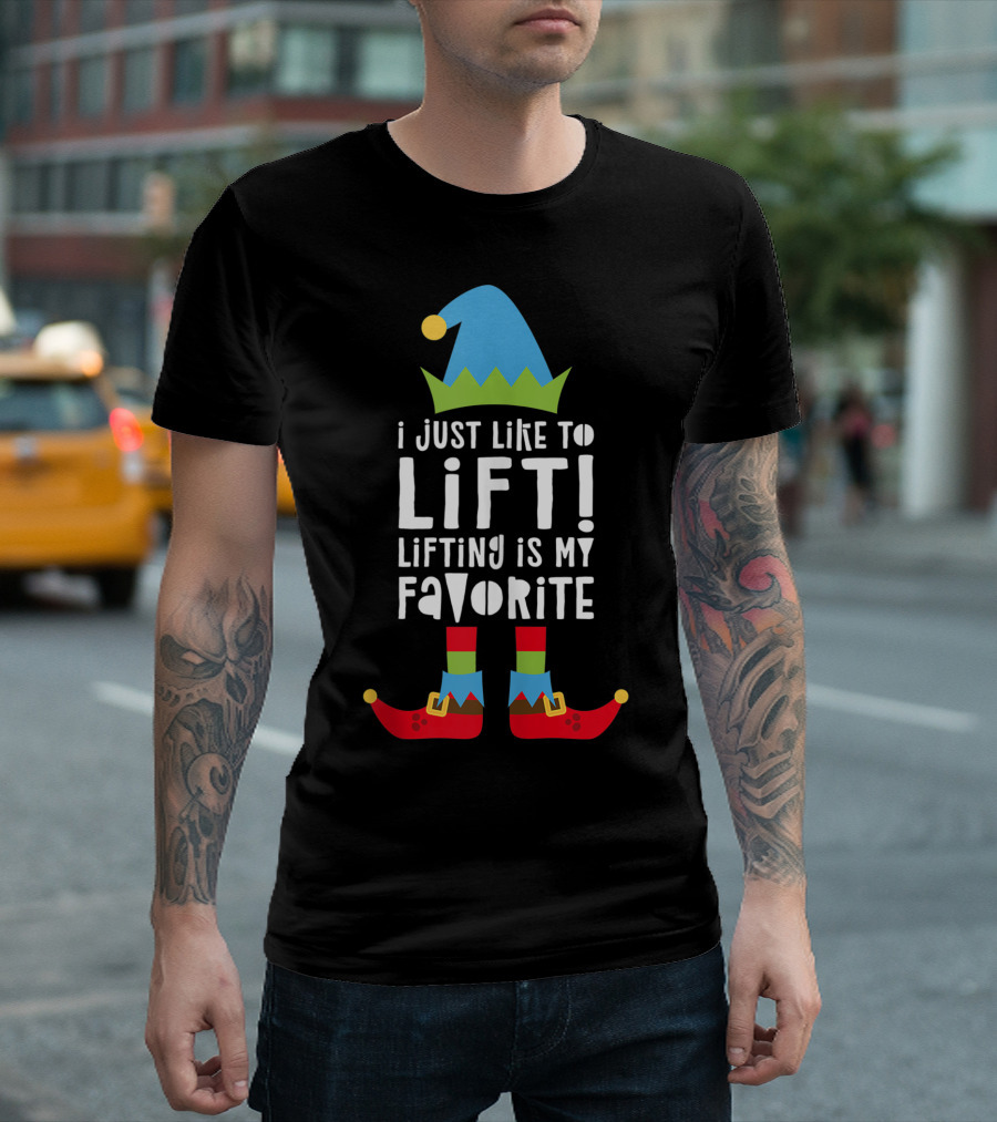 I Just Like To Lift Lifting Is My Favorite Elf Hat and Shoes T-Shirt