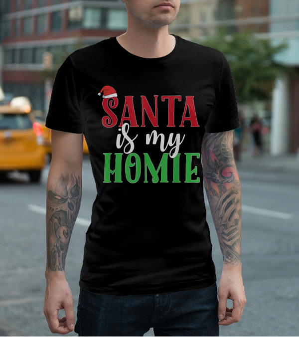 Santa Is My Homie Sweet Santa Hat Christmas T-Shirt