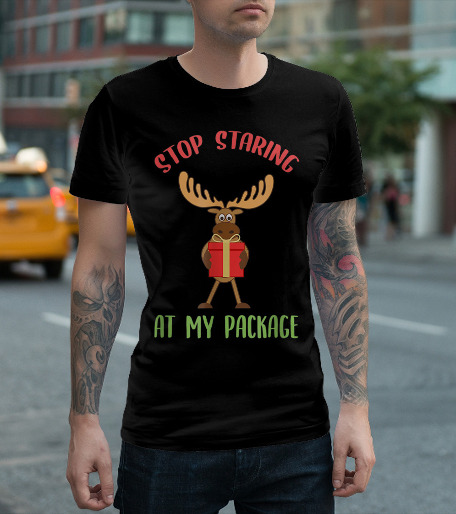 Stop Staring Moose Christmas At My Package T-Shirt