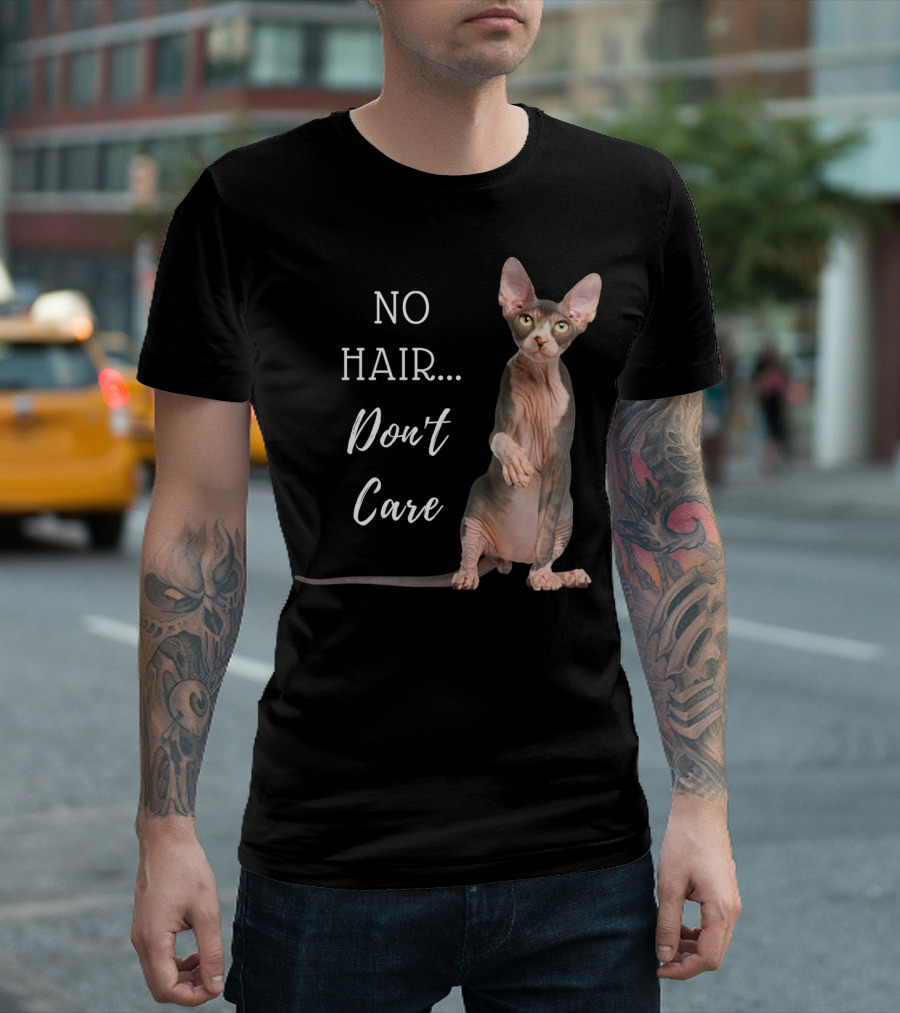 No Hair Don't Care Hairless Cat T-Shirt