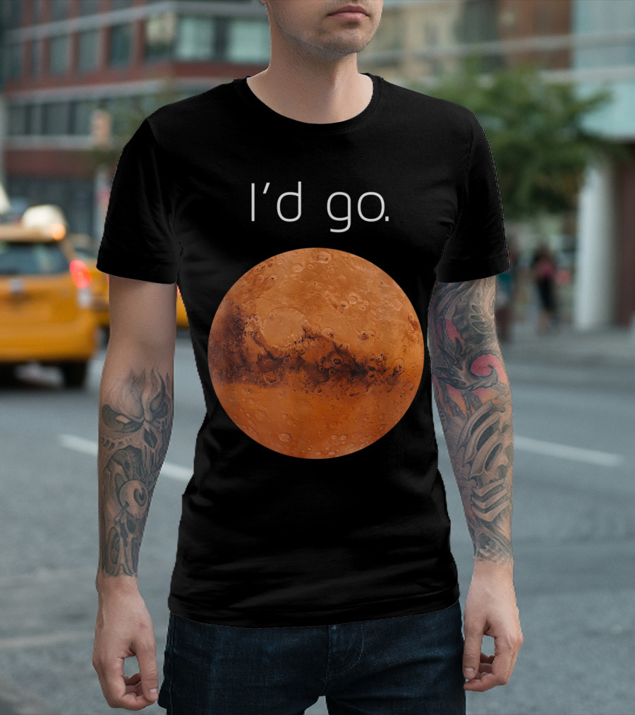 I'd Go Occupy Colonize Mars T-Shirt