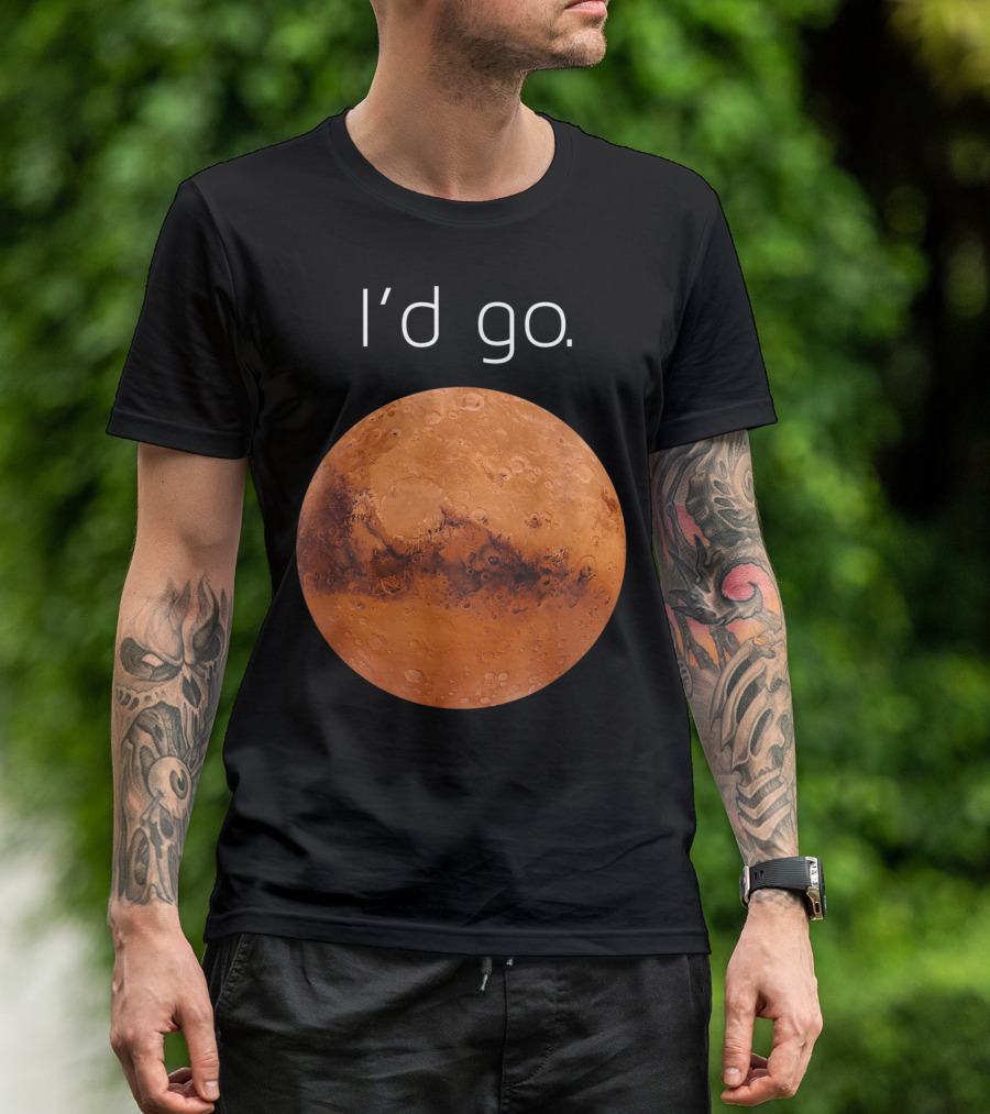 I'd Go Occupy Colonize Mars T-Shirt