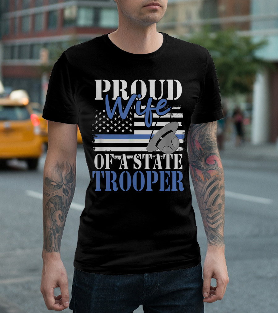 Proud Wife of a State Trooper with Thin Blue Line Flag and Trooper Hat T-Shirt