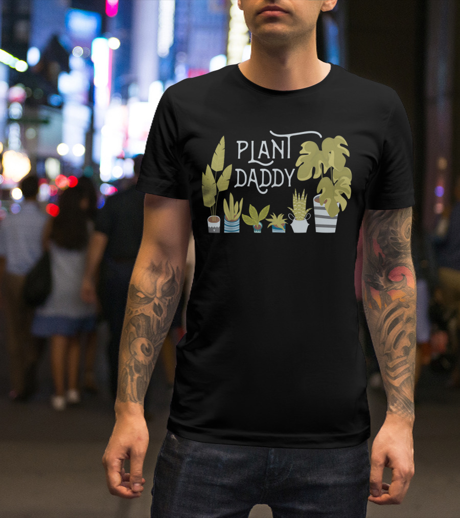 Plant Daddy For Father Dad Man Who Loves Plants T-Shirt
