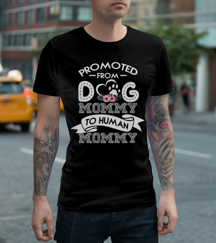 Promoted From Dog Mommy To Human Mommy With Paw And Floral Accents T-Shirt