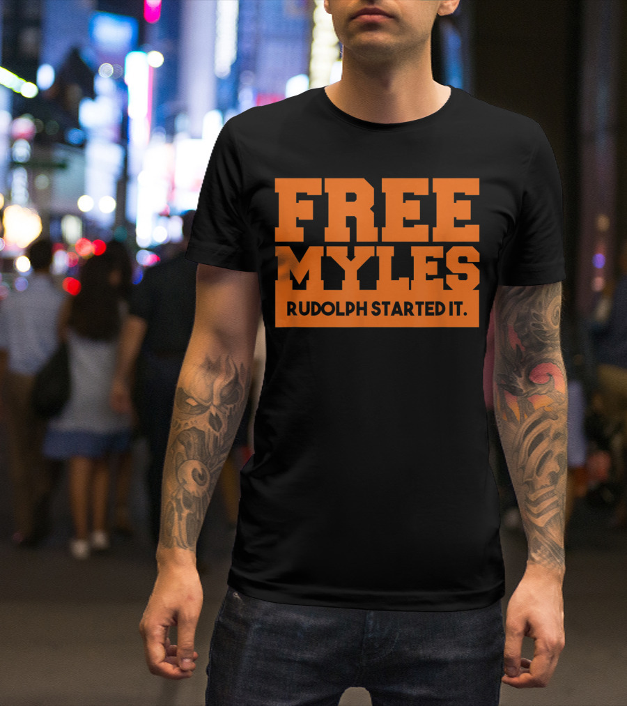 FREE MYLES RUDOLPH STARTED IT T-Shirt