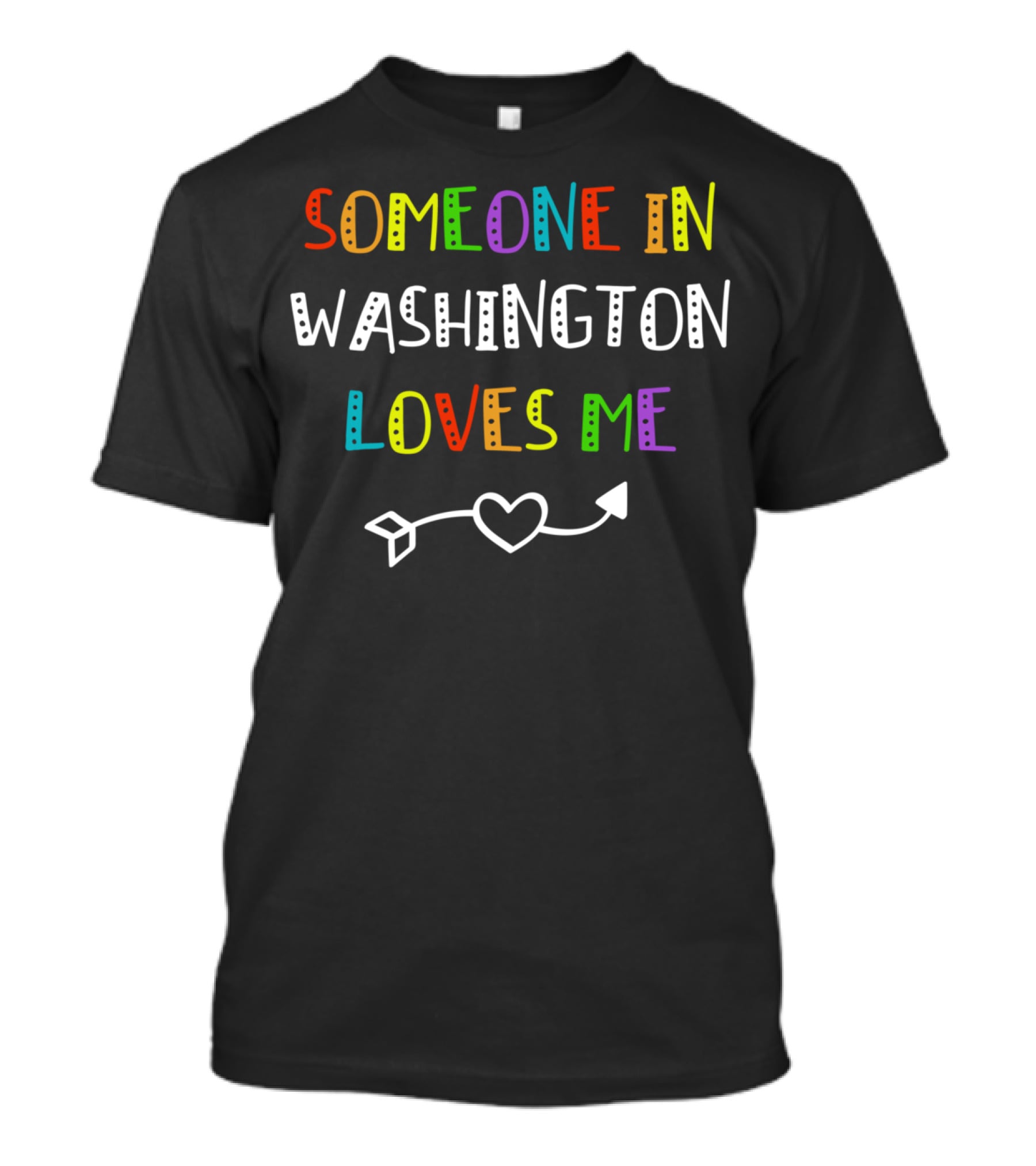 SOMEONE IN WASHINGTON LOVES ME Arrow Heart T-Shirt