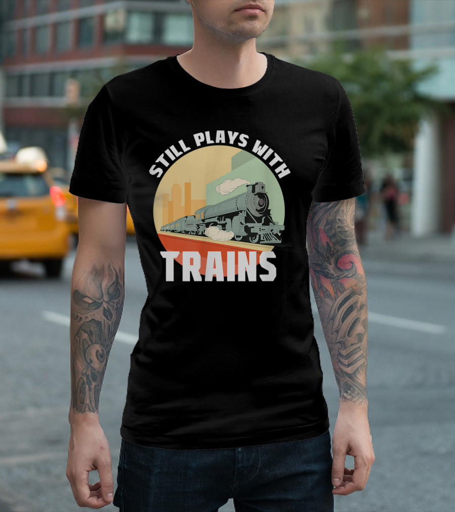 Still Plays With Trains Funny Model Railroad Retro Steam Engine T-Shirt