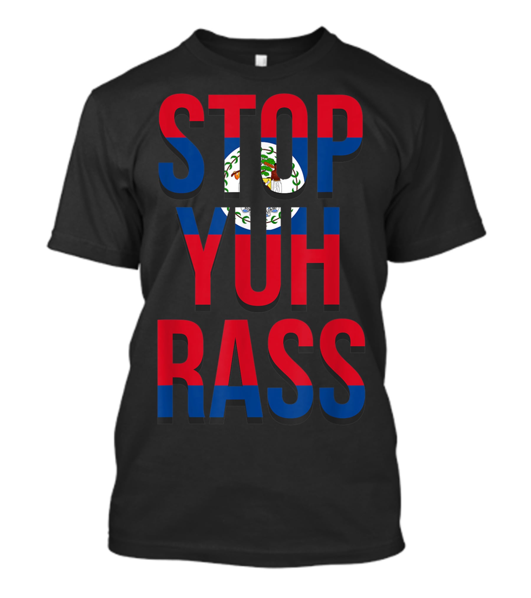 STOP YUH RASS Creole Kriol Belize Pride Afro Flag Colors T-Shirt