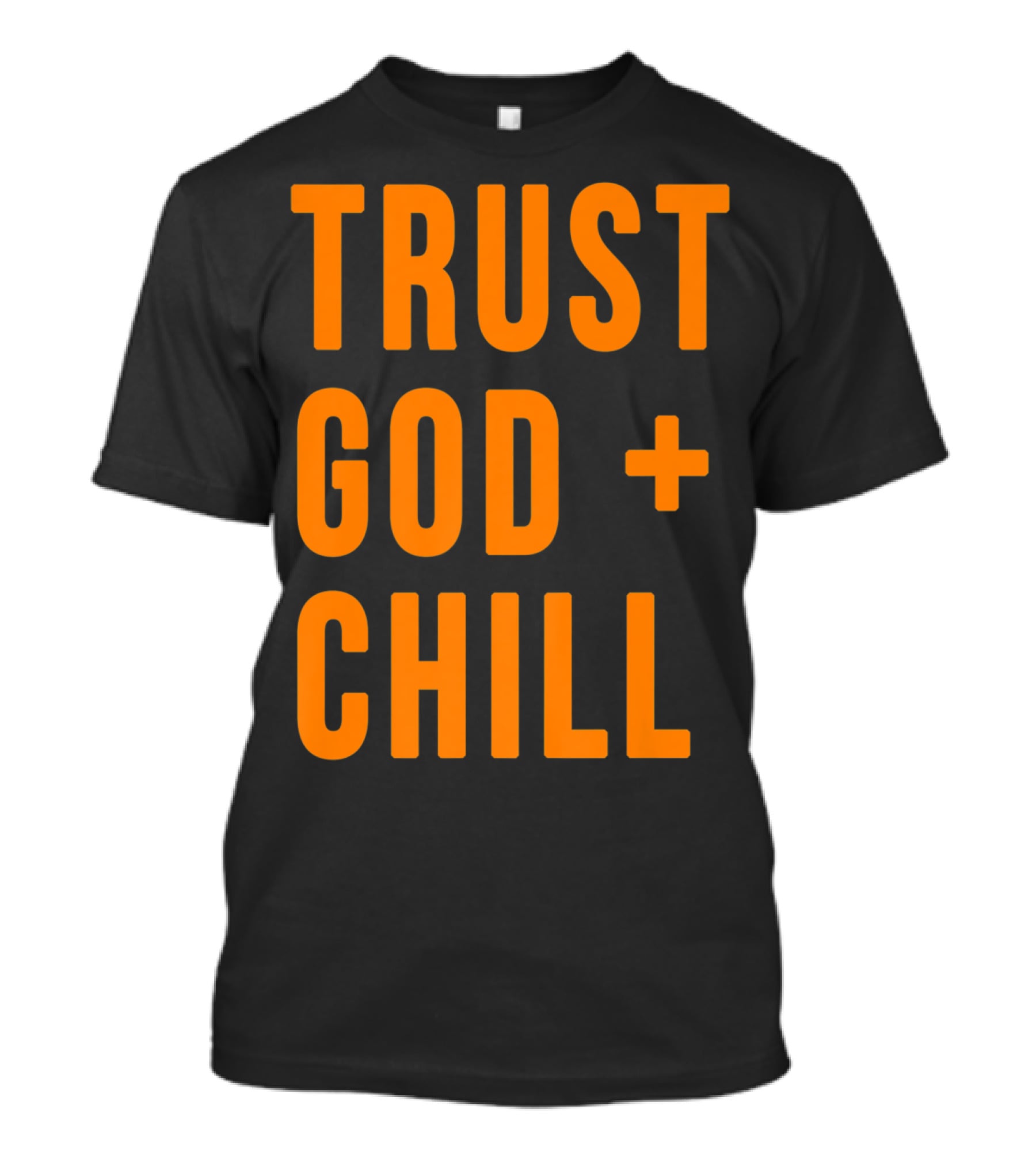 TRUST GOD + CHILL Orange T-Shirt