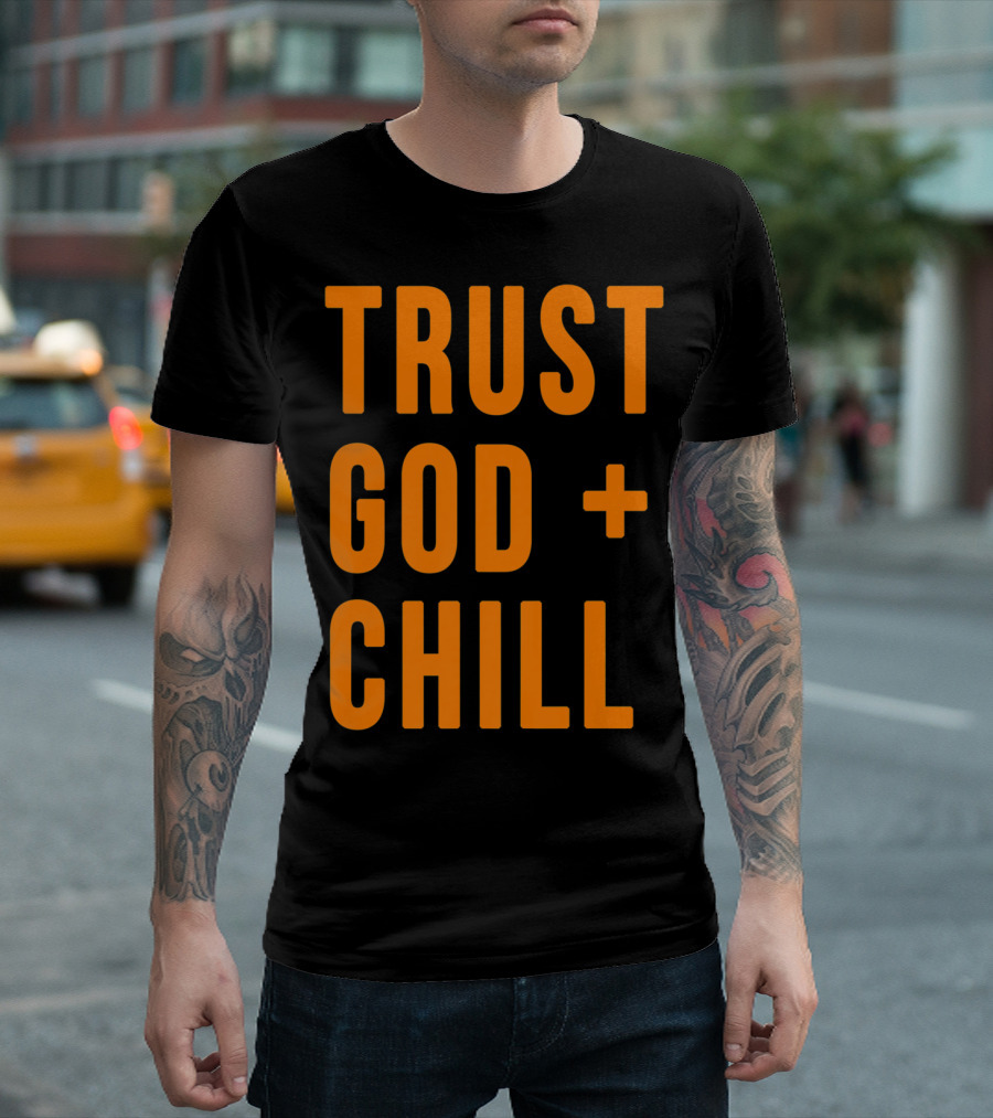 TRUST GOD + CHILL Orange T-Shirt
