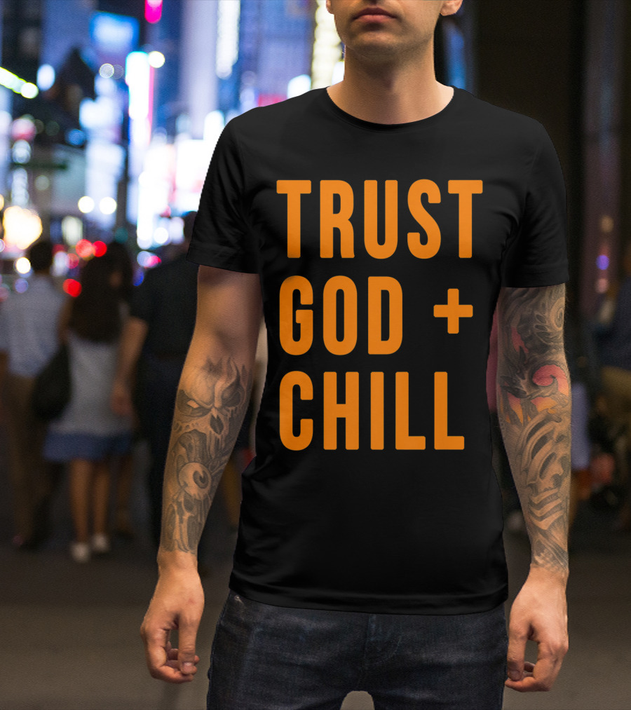 TRUST GOD + CHILL Orange T-Shirt