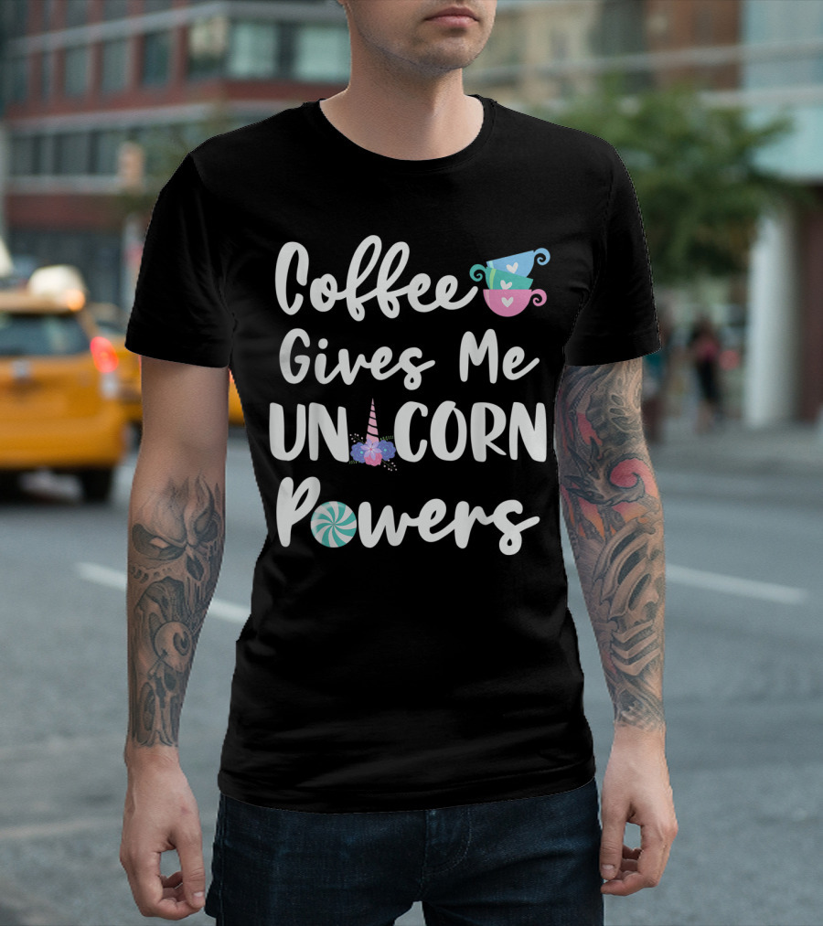 Coffee Gives Me Unicorn Powers Funny Unicorn T-Shirt