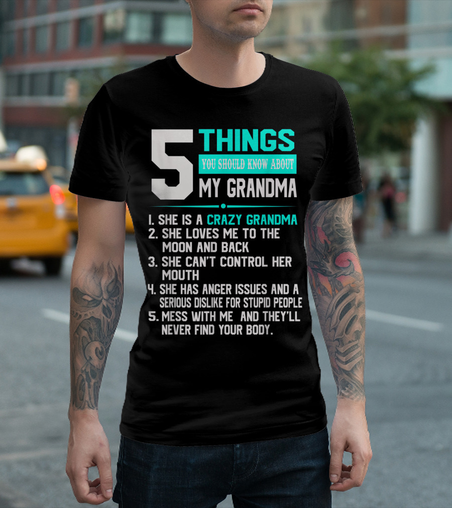5 Things You Should Know About My Grandma Crazy Love Moon Anger Issues Mess With Me T-Shirt