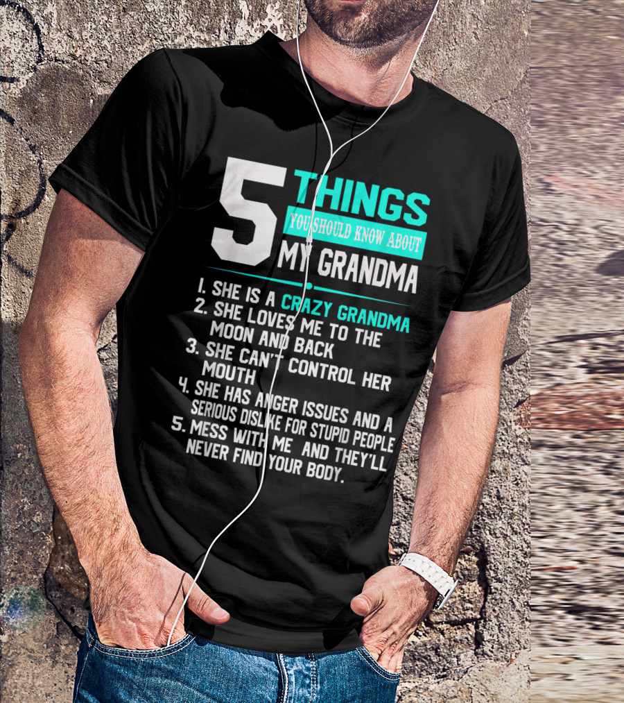 5 Things You Should Know About My Grandma Crazy Love Moon Anger Issues Mess With Me T-Shirt