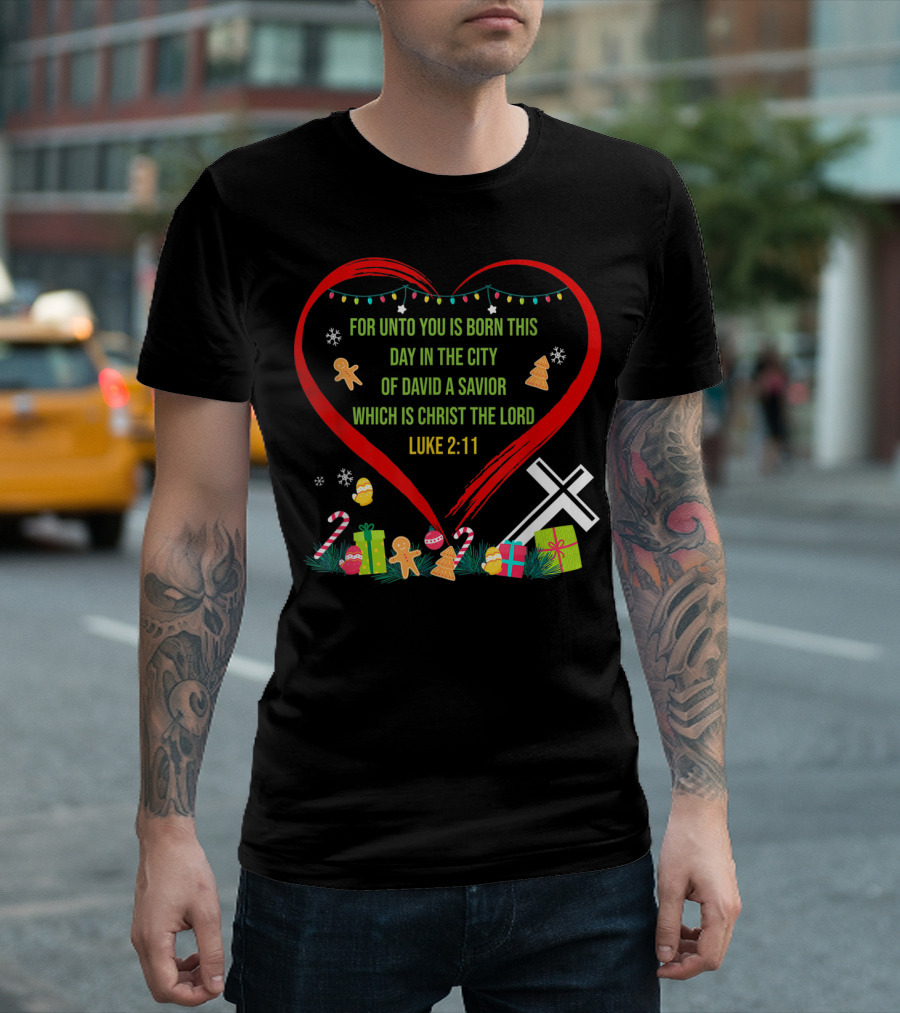 For Unto You Is Born This Day Luke 2:11 Christmas Heart Cross T-Shirt