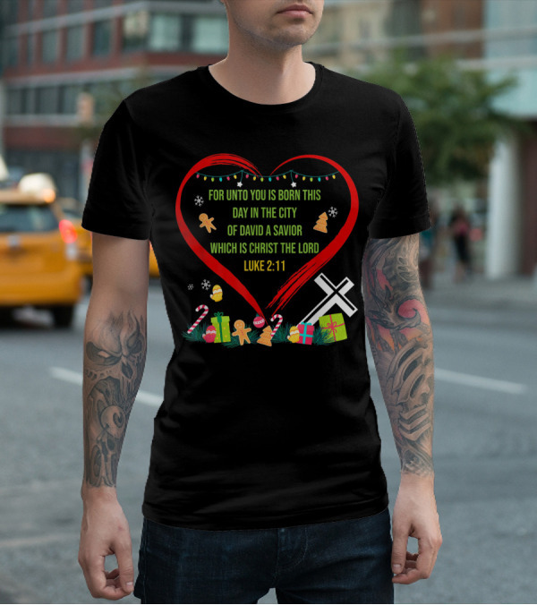 For Unto You Is Born This Day Luke 2:11 Christmas Heart Cross T-Shirt