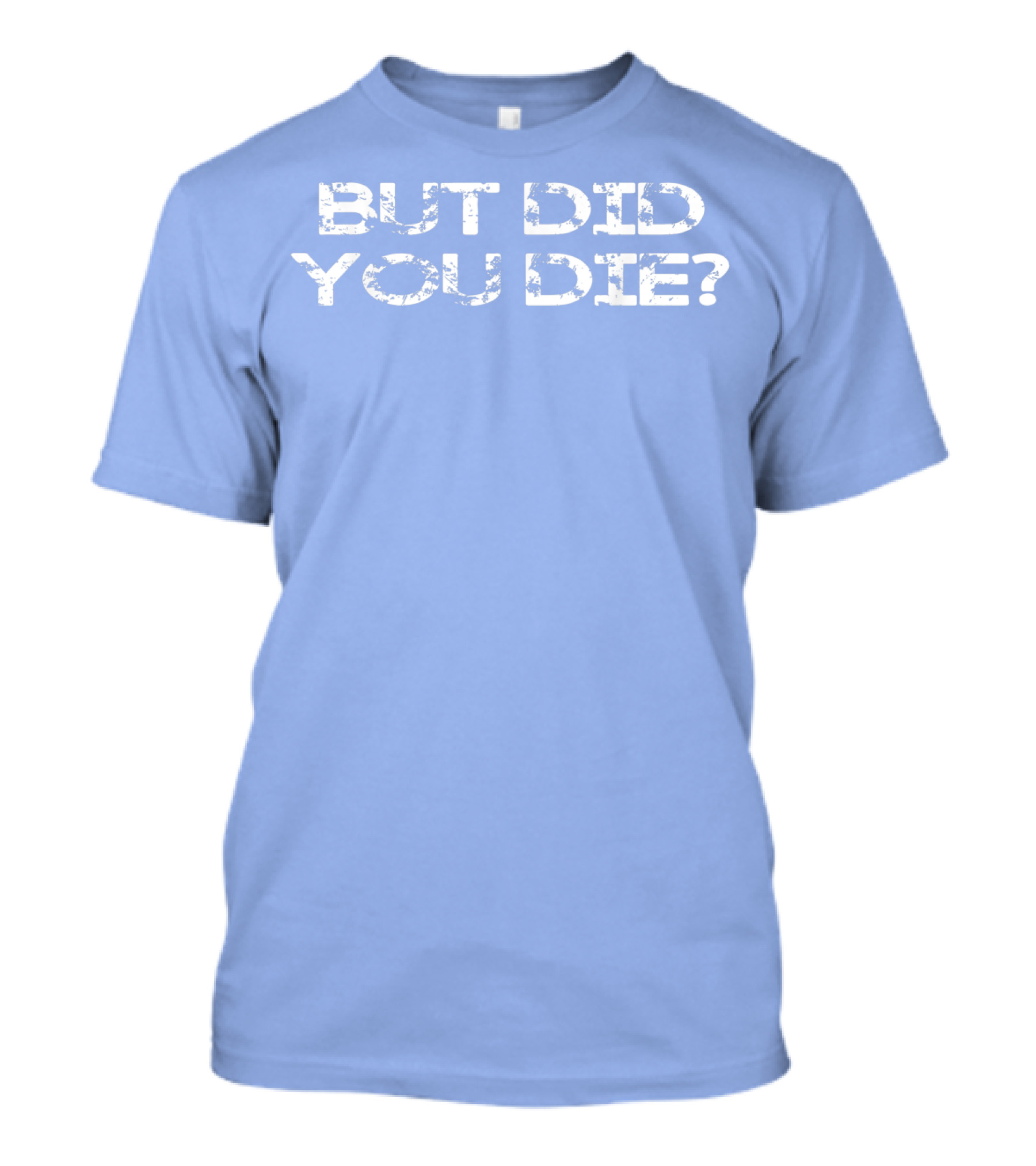 But Did You Die Vintage Style Military T-Shirt